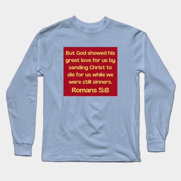 Bible Verse Romans 5:8 Long Sleeve T-Shirt by Prayingwarrior